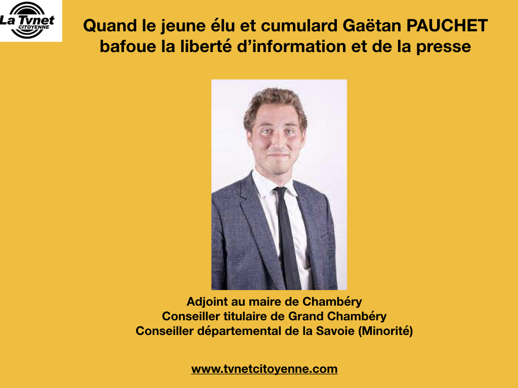 Gaëtan PAUCHET jeune élu cumulard, bafoue la liberté d'information et de la presse