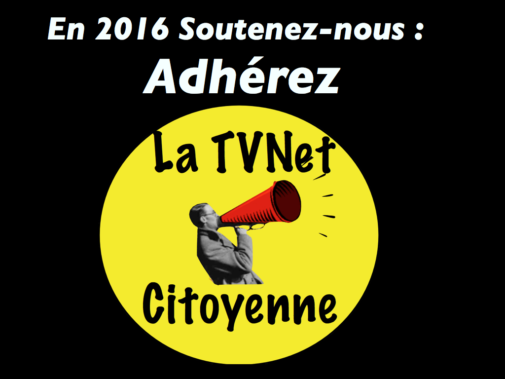ADHÉREZ à la Tvnet Citoyenne